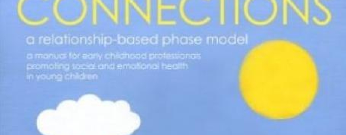 Connections: Relationships Rule in a New Manual for Early Childhood Professionals